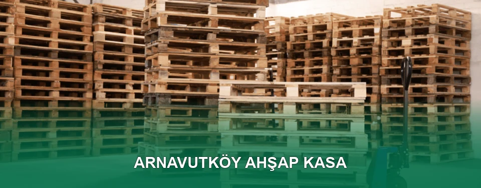 Arnavutköy Ahşap Kasa İmalatı