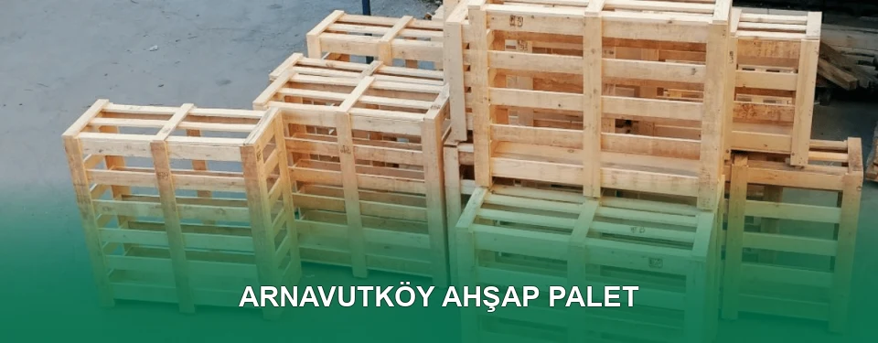 Arnavutköy Ahşap Palet İmalatı