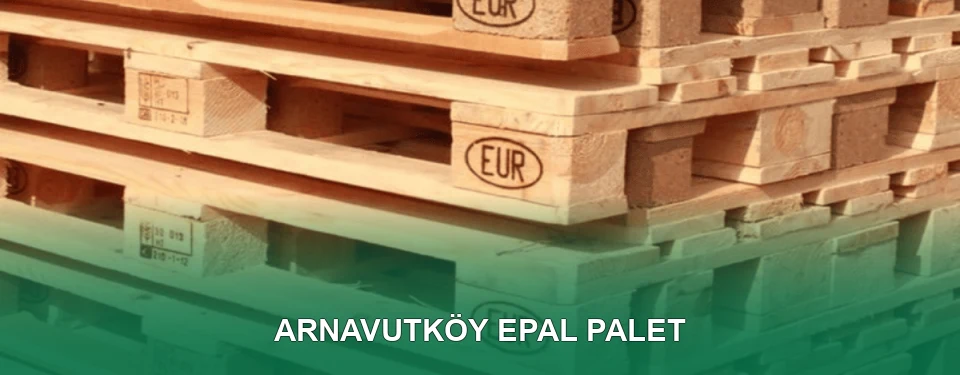 Arnavutköy EPAL Palet Satışı