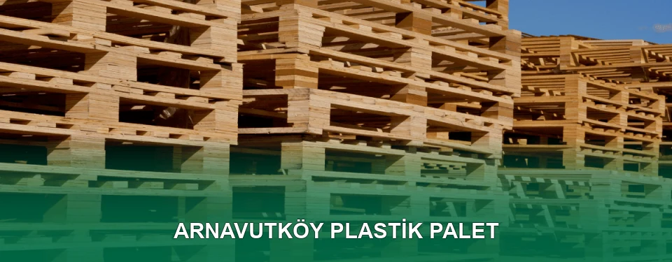 Arnavutköy Plastik Palet Satışı