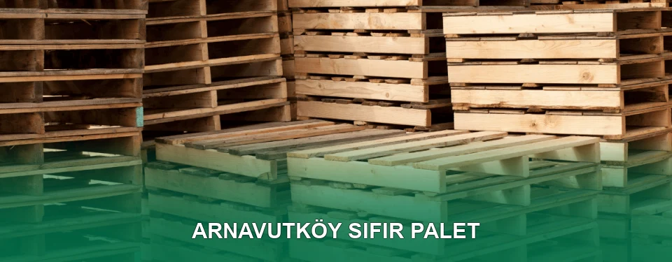 Arnavutköy Sıfır Palet Satışı